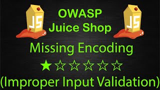 Missing Encoding - Improper Input Validation - OWASP Juice Shop - Walkthrough - Solution