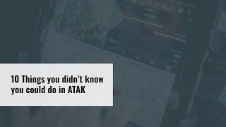 10 things you don’t know how to do with ATAK