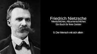 9. Der Mensch mit sich allein - Menschliches, Allzumenschliches - Friedrich Nietzsche