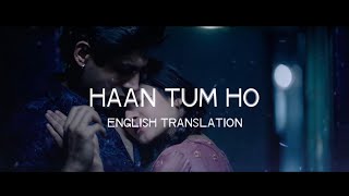 Haan Tum Ho - English Translation | Arijit Singh, Shilpa Rao, Pritam, Irshad Kamil | Love Aaj Kal
