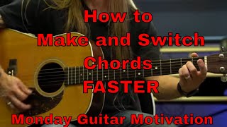 Monday Guitar Motivation: Simple Tips for Better Sounding (and Switching) Chords
