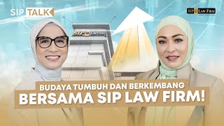 #SIPTalk: Budaya Tumbuh dan Berkembang bersama SIP Law Firm! | Angelina Sondakh & Zubaidah Jufri