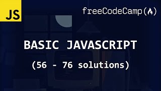 freeCodeCamp solutions - Basic JavaScript (56 - 76)