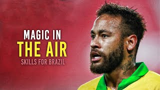 Neymar Jr ► Magic In The Air ● Brazil Skills And Goals