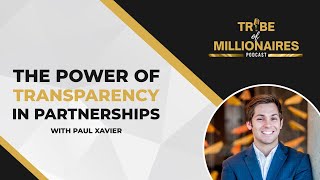 The Power of Transparency in Partnerships with Paul Xavier