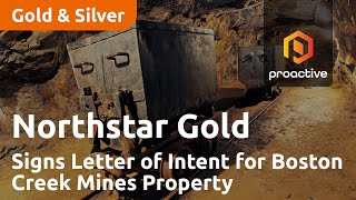 Northstar Gold Corp Completes Key Surveys and Signs Letter of Intent for Boston Creek Mines Property