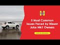 5 Most Common Issues Face By Nissan Juke Mk1 Owners