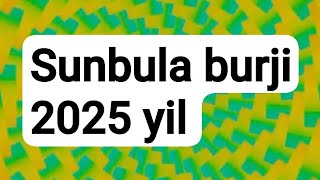 SUNBULA burji 2025 yil🌻yulduzlar# ruhiyat#yangi yil#yangi oʻyin#bu juda qiziq#goroskop