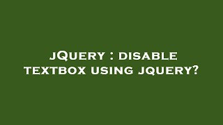jQuery : disable textbox using jquery?