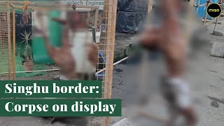 Shocking visuals from Singhu border | Hand Chopped off, man tied to barricade | Corpse on display