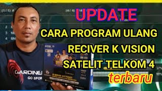 BAGAIMANA CARA PROGRAM ULANG MANUAL RECIVER K VISION GOL SATELIT TELKOM 4 C BAND