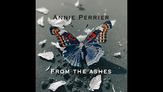 From the ashes - Annie Perrier (Lyrics video)