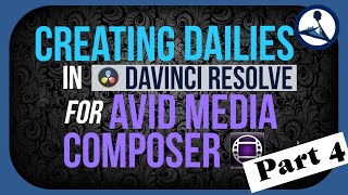 Creating Dailies in Davinci Resolve for Avid Media Composer (Part 4/7)