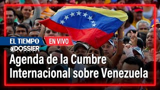 Cumbre Internacional sobre Venezuela: ¿cuáles temas deberían tratarse? | El Tiempo