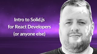 Intro to Solid.js for React Developers (or anyone else) | Travis Waith-Mair | Conf42 JavaScript 2022