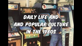 Daily Life and Popular Culture in the 1980s