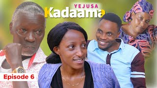 KADAAMA YEJUSA EPISODE 6