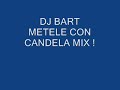 dj bart metele con candela