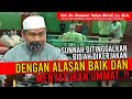 SUNNAH DITINGGALKAN, BID'AH DIKERJAKAN DENGAN ALASAN MENYATUKAN UMMAT || Ust. Dr. Dasman Yahya, M.A.