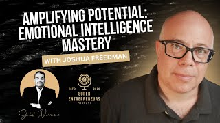 Amplifying Potential: Emotional Intelligence Mastery with Joshua Freedman