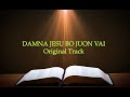 DAMNA JESU BO JUON VAI || TRACK