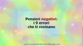 Pensieri negativi: i 9 errori che ti rovinano