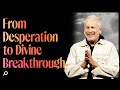 From Desperation to Divine Breakthrough - Louie Giglio