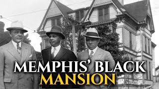 The Dark Story of Memphis' Most Powerful Black Mansion:The Robert Church Estate Burned To The Ground