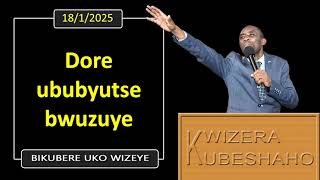 DORE UBUBYUTSE BWUZUYE (Bikubere uko wizeye) | Pastor UWAMBAJE Emmanuel | 18/1/2025.