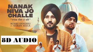 Nanak Niva Jo Challe (8D AUDIO) Bobby Sandhu | Karan Aujlla | Mxrci Beats | Punjabi Songs 2020