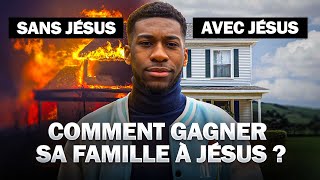 COMMENT GAGNER SA FAMILLE À JÉSUS CHRIST ?