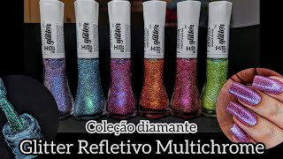 COLEÇÃO DIAMANTE GLITTER REFLETIVO MULTICHROME ✨️ LANÇAMENTO ✨️ ESMALTE HITS