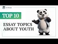 TOP-10 Essay Topics about Youth