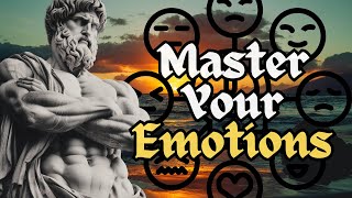 Stoic Lessons To Master Your Emotions