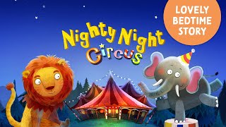 Nighty Night Circus Animals 🎪 a lovely bedtime story app for kids and toddlers with lullaby music
