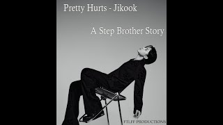 Pretty Hurts - Chapter 33- Deserve: Final Part 1 [Jikook: A Stepbrother Story]