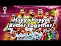 Hayya Hayya(Better together) 2022 FIFA World Cup Official Song #fifaworldcup2022