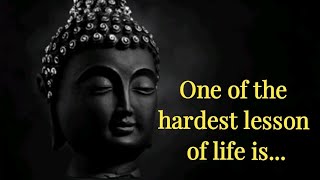 One of the hardest lesson of life is....| Buddha quotes on Life | Life quotes | Buddha quotes