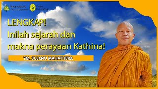 LENGKAP! INILAH SEJARAH DAN MAKNA PERAYAAN KATHINA! || YM. SUJANO MAHATHERA