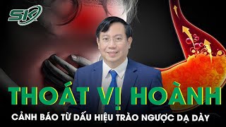 Thoát Vị Hoành Cảnh Báo Từ Dấu Hiệu Trào Ngược Dạ Dày | SKĐS