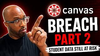Canvas Data Breach Part 2 Why Student Data Is Still At Risk