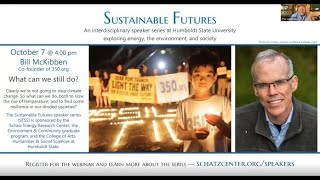 Bill McKibben: What can we still do? - Sustainable Futures Speaker Series