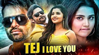 Tej I Love You | Blockbuster Full Hindi Dubbed South Movie | Sai Dharam Tej | #Anupama Parameswaran