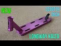 BRAND NEW SCOOTER DECK! *Longway Kaiza*