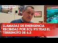 Llamadas de emergencia recibidas por ECU 911 tras el terremoto de 6.5