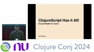 "ClojureScript Has It All! Except Maybe for Types" by Kamil Waheed