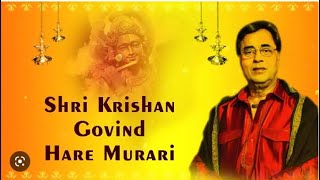 SHREE KRISHNA GOVIND HARE MURARI II SHREE KRISHNA SANKIRTAN BY JAGJIT SINGH II Most popular Bhajan
