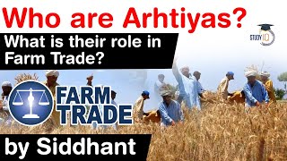 Who are Arhtiyas? What is role of Arhtiyas in Farm Trade? Why Arhtiyas have joined Farmers Protest?