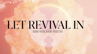 Kim Walker-Smith - LET REVIVAL IN [ LYRIC ]