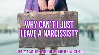 Why Can't I Leave a Narcissist with Kristen Milstead